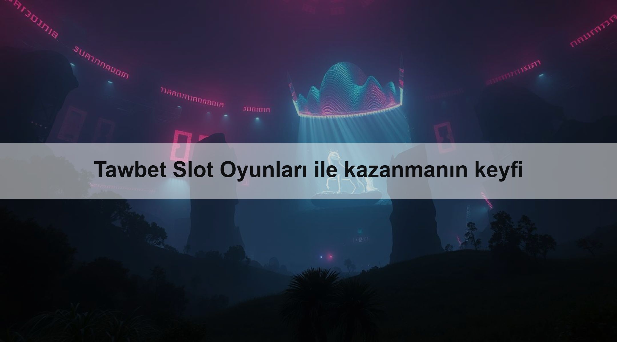 Tawbet Slot Oyunları ile kazanmanın keyfi